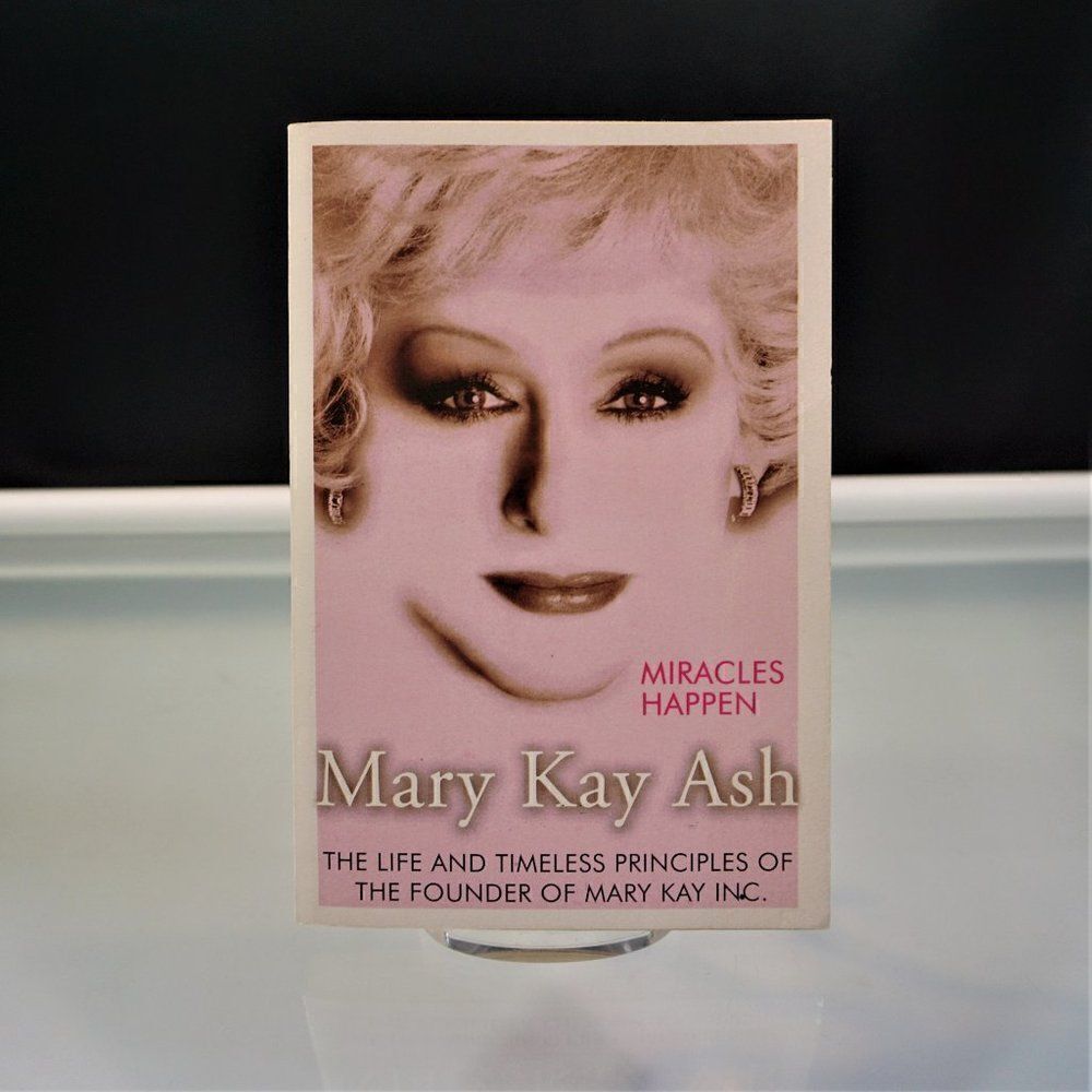 Miracles Happen: The Life and Timeless Principles of the Founder of Mary Kay